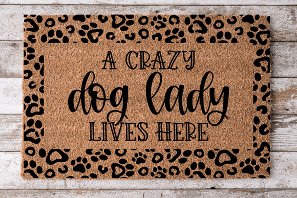 Crazy Dog Lady Lives Here - Animal Print Dog Door Mat - 30x18