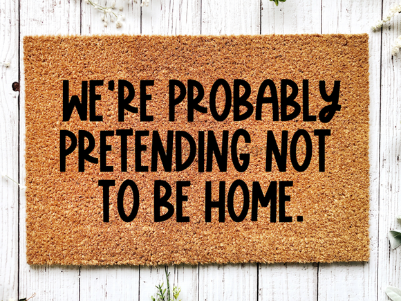 Funny Doormat, Coir Doormat, Welcome Mat, Housewarming Gift, We're Probably Pretending Not to Be Home Doormat,  Front Door Doormat, Welcome Doormat, New Homeowner Gift DECOE-CM-089 - healthypureonline®