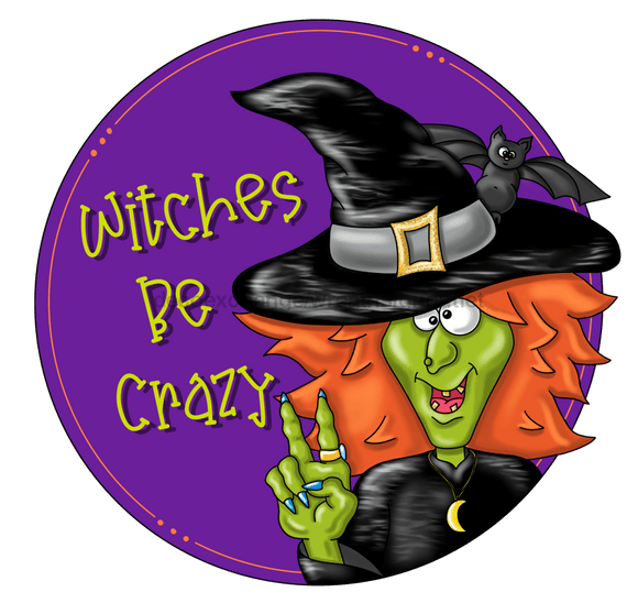 Halloween Sign, Funny Witch Sign, Witches Be Crazy, wood sign, PCD-W-035 - healthypureonline®