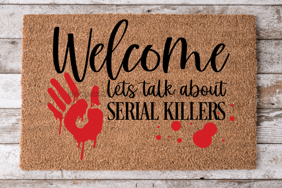 Lets talk about serial killers - Funny Door Mat - 30x18