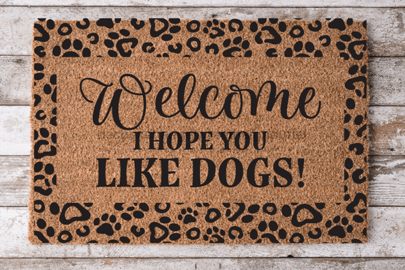 Welcome Hope You Like Dogs - Dog Door Mat - 30x18