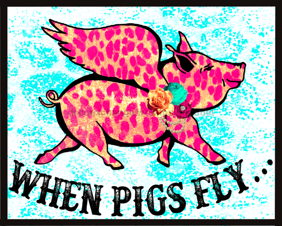 Wreath Sign, When Pigs Fly, Pig Sign, 8x10